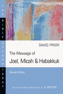 The Message of Joel, Micah & Habakkuk, By David Prior
