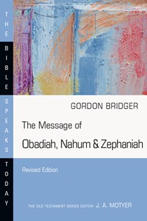 The Message of Obadiah, Nahum & Zephaniah, By Gordon Bridger