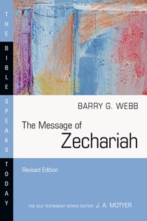 The Message of Zechariah, By Barry G. Webb