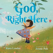 God, Right Here: Meeting God in the Changing Seasons, By Kara Lawler