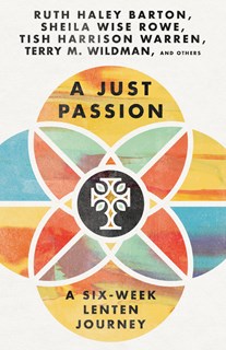 A Just Passion: A Six-Week Lenten Journey, Edited by Cindy Bunch