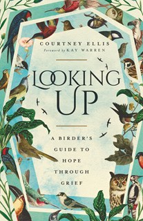 Looking Up: A Birder's Guide to Hope Through Grief, By Courtney Ellis