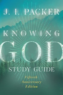 Knowing God Study Guide, By J. I. Packer