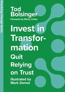 Invest in Transformation: Quit Relying on Trust, By Tod Bolsinger
