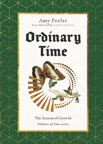 Ordinary Time: The Season of Growth, By Amy Peeler