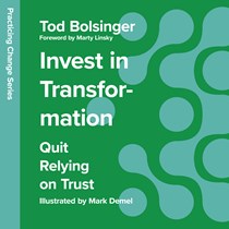 Invest in Transformation: Quit Relying on Trust, By Tod Bolsinger