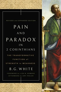 A1243 Pain and Paradox in 2 Corinthians: The Transformative Function of Strength in Weakness, By B. G. White