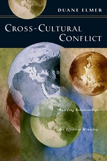 Cross-Cultural Conflict: Building Relationships for Effective Ministry, By Duane Elmer