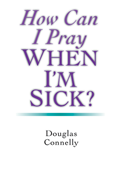 How Can I Pray When I'm Sick?