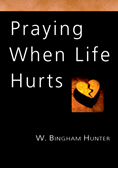 Praying When Life Hurts, By W. Bingham Hunter