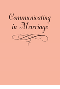 Communicating in Marriage, By Judson J. Swihart