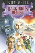 The Dark Lord's Demise, By John White and Dale Larsen and Sandy Larsen