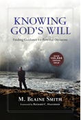 Knowing God's Will: Finding Guidance for Personal Decisions, By M. Blaine Smith
