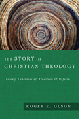 The Story of Christian Theology: Twenty Centuries of Tradition  Reform, By Roger E. Olson
