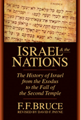 Israel &amp; the Nations: The History of Israel from the Exodus to the Fall of the Second Temple, By F. F. Bruce and David F. Payne