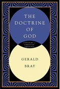 The Doctrine of God, By Gerald L. Bray