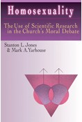 Homosexuality: The Use of Scientific Research in the Church's Moral Debate, By Stanton L. Jones and Mark A. Yarhouse