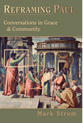 Reframing Paul: Conversations in Grace  Community, By Mark Strom