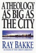 A Theology as Big as the City, By Raymond J. Bakke