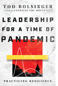 Leadership for a Time of Pandemic: Practicing Resilience, By Tod Bolsinger