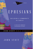 Ephesians: Building a Community in Christ, By John Stott