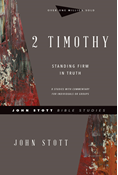 2 Timothy: Standing Firm in Truth, By John Stott