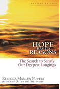 Hope Has Its Reasons: The Search to Satisfy Our Deepest Longings, By Rebecca Manley Pippert