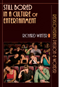 Still Bored in a Culture of Entertainment: Rediscovering Passion  Wonder, By Richard Winter