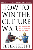 How to Win the Culture War: A Christian Battle Plan for a Society in Crisis, By Peter Kreeft