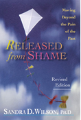 Released from Shame: Moving Beyond the Pain of the Past, By Sandra D. Wilson