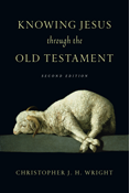 Knowing Jesus Through the Old Testament, By Christopher J. H. Wright
