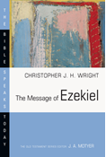 The Message of Ezekiel: A New Heart and a New Spirit, By Christopher J. H. Wright