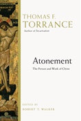 Atonement: The Person and Work of Christ, By Thomas F. Torrance