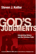 God's Judgments: Interpreting History and the Christian Faith, By Steven J. Keillor