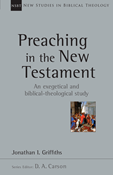 Preaching in the New Testament, By Jonathan Griffiths