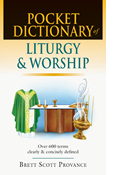 Pocket Dictionary of Liturgy &amp; Worship, By Brett Scott Provance