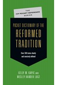 Pocket Dictionary of the Reformed Tradition, By Kelly M. Kapic and Wesley Vander Lugt