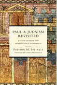 Paul and Judaism Revisited: A Study of Divine and Human Agency in Salvation, By Preston M. Sprinkle