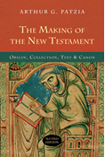 The Making of the New Testament: Origin, Collection, Text &amp; Canon, By Arthur G. Patzia