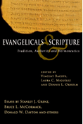 Evangelicals &amp; Scripture: Tradition, Authority and Hermeneutics, Edited by Vincent E. Bacote and Laura Miguelez Quay and Dennis L. Okholm