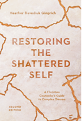 Restoring the Shattered Self: A Christian Counselor's Guide to Complex Trauma, By Heather Davediuk Gingrich