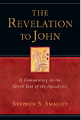 The Revelation to John: A Commentary on the Greek Text of the Apocalypse, By Stephen S. Smalley