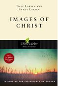 Images of Christ, By Dale Larsen and Sandy Larsen