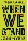When We Stand: The Power of Seeking Justice Together, By Terence Lester