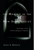 The Making of the New Spirituality: The Eclipse of the Western Religious Tradition, By James A. Herrick