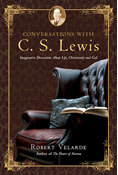 Conversations with C. S. Lewis: Imaginative Discussions About Life, Christianity and God, By Robert Velarde