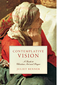 Contemplative Vision: A Guide to Christian Art and Prayer, By Juliet Benner