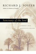 Sanctuary of the Soul: Journey into Meditative Prayer, By Richard J. Foster