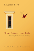 The Attentive Life: Discerning God's Presence in All Things, By Leighton Ford