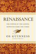 Renaissance: The Power of the Gospel However Dark the Times, By Os Guinness